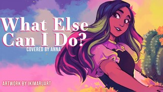 What Else Can I Do? (from Encanto) 【covered by Anna】