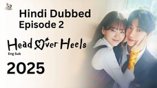 Head Over Heels (2025) S01 E02 ORG Hindi Dubbed Full Episode