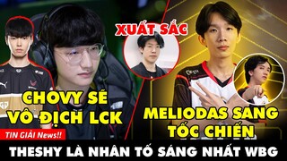 TIN GIẢI 412: CHOVY CÓ DANH HIỆU VÔ ĐỊCH LCK ĐẦU TIÊN | MELIODAS KẾT HỢP CÙNG BÉ CHANH | WBG THESHY