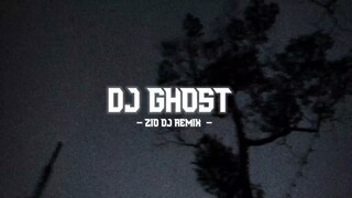 Dj Ghost ( Full Bass ) - Zio Dj Remix