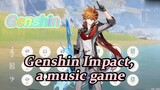 Genshin Impact, a music game