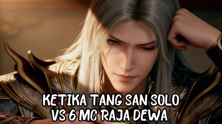 KETIKA TANG SAN DI REMEHKAN TERNYATA RAJA DEWA PALING OP