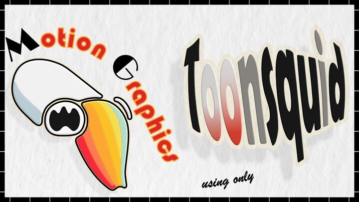 Motion Graphics using only Toonsquid