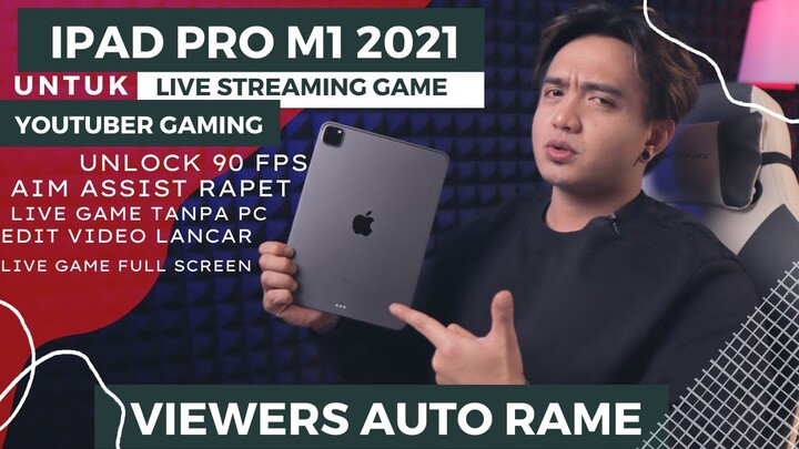 REVIEW IPAD PRO M1 2021 UNTUK LIVE STREAMING GAME DAN JADI YOUTUBER GAMING ! VIEWERS AUTO RAME !!!