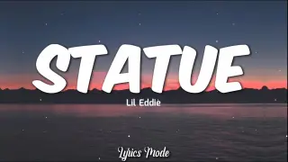 Statue - Lil Eddie(Lyrics) ♫