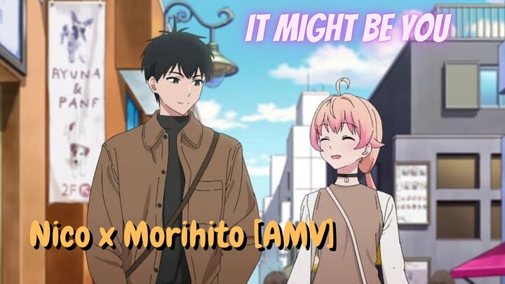 Nico x Morihito [AMV] It Might Be You