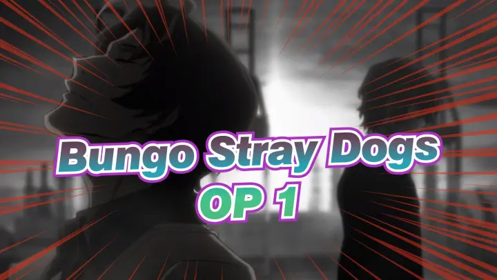 Bungo Stray Dogs-OP 1_G