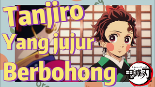 Tanjiro Yang jujur Berbohong