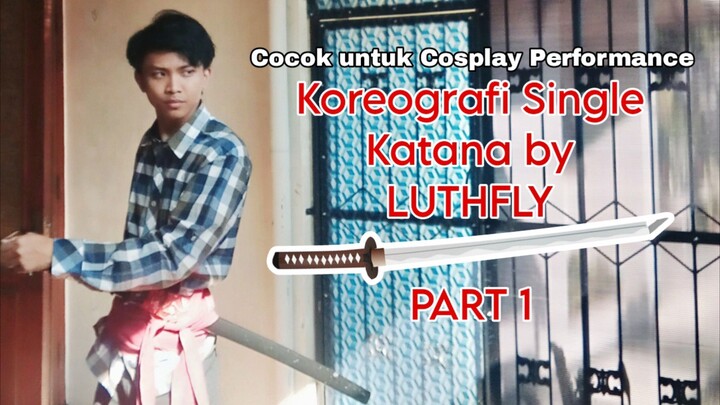 KOREOGRAFI SINGLE KATANA/SWORD By LUTHFLY, Cocok untuk Cosplay Performance PART 1 #JPOPENT