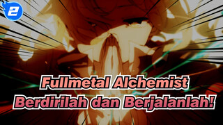 Fullmetal Alchemist [FA MAD] Berdirilah dan Berjalanlah!_2