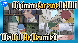 Goodbye! But We Will Be Reunited Someday | Digimon / Farewell_2
