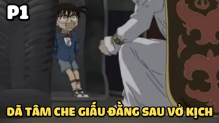 [Thám tử lừng danh Conan] - Vụ án Dã tâm che giấu đằng sau vở kịch (Phần 1)