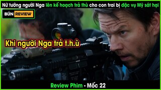 Khi nữ tướng người Nga lên kế hoạch trả thù cho con trai - REVIEW PHIM: MỐC 22 - MILE 22