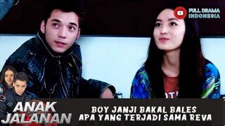 BOY JANJI BAKAL BALES APA YANG TERJADI SAMA REVA - ANAK JALANAN