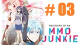 [Sub Indo] Recovery of an MMO Junkie - 03
