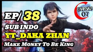 Make Money To Be King Episode 38 Sub indo 720p yt_daka zhan