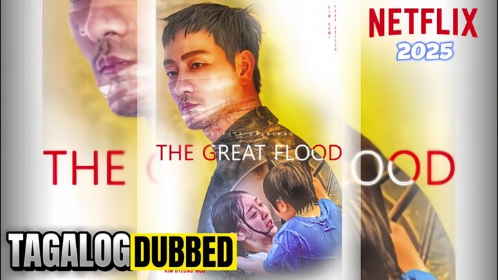 The Great Flood 2025 Full Movie Tagalog Dubbed