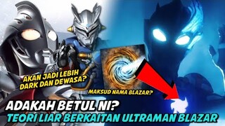 SERIES ULTRAMAN BLAZAR AKAN LEBIH DARK?TEORI LIARNYA MAKIN GILA🤣