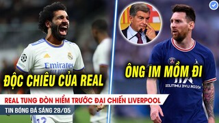 BẢN TIN 28/5| Real tung ĐÒN HIỂM trước đại chiến Liverpool - Mâu thuẫn Messi với Laporta LẠI CĂNG