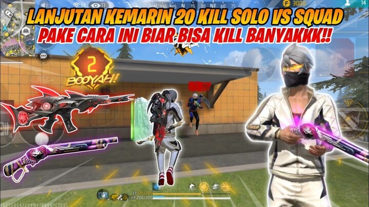 LANJUTAN KEMARIN 20 KILL SOLO VS SQUAD PAKE CARA INI BIAR BISA KILL BANYAK!! -FREEFIRE