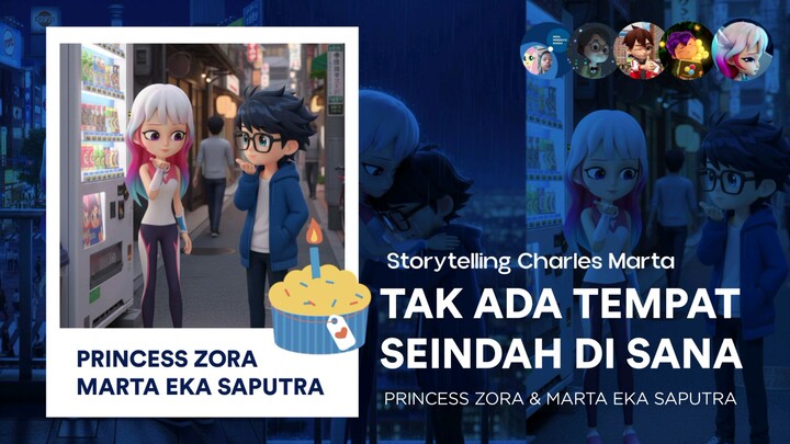 Princess Zora & Marta : Tak Ada Tempat Seindah di Sana - Storytelling Charles Marta