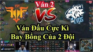 [Play Off] FFQ vs EVS (Ván 2) : Ván Đấu Cực Kì Bay Bổng Của 2 Đội