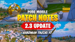 PUBG 2.3 UPDATE PATCH NOTES | PUBG MOBILE 2.3 UPDATE NEW FEATURES | 2.3 UPDATE IS COMING