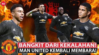 KEBANGKITAN SETAN MERAH! KALAH BUKANLAH SEBUAH PILIHAN! MAN UNITED KEMBALI MEMBARA! (40)