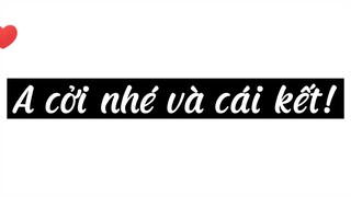 Anh cới nhé,ááá...