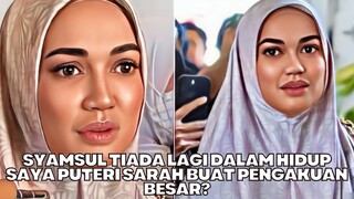 Syamsul Tiada Lagi Dalam Hidup Saya Puteri Sarah Buat Pengakuan Besar?