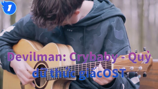 [Devilman: Crybaby - Quỷ dữ thức giấc] OST Crybaby Bản cover bằng đàn Guitar_1