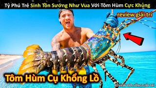 Tỷ Phú Trẻ Sinh Tồn Sướng Như Vua Với Tôm Hùm Cụ Khổng Lồ Cực Đỉnh || Review Giải Trí Đời Sống