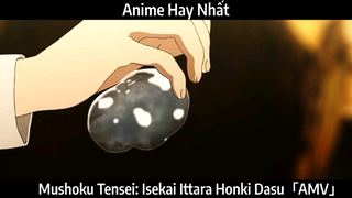 Mushoku Tensei: Isekai Ittara Honki Dasu「AMV」Hay Nhất