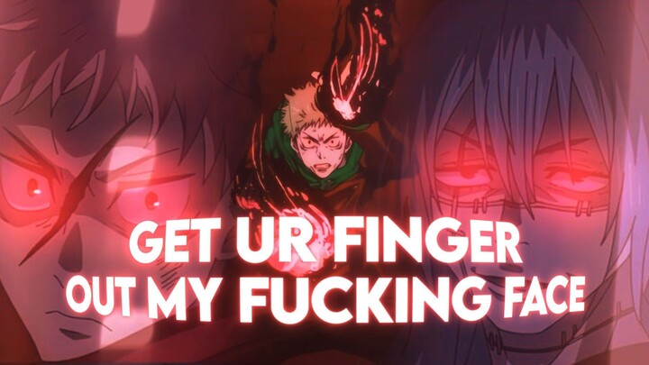 Get Ur Finger Out My Face - Jujutsu Kaisen [AMV/Edit]