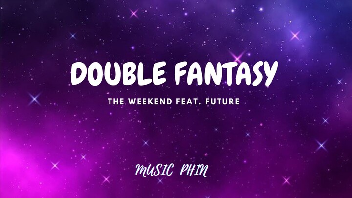 the wekkend ft. future - double fantasy (lyrics)
