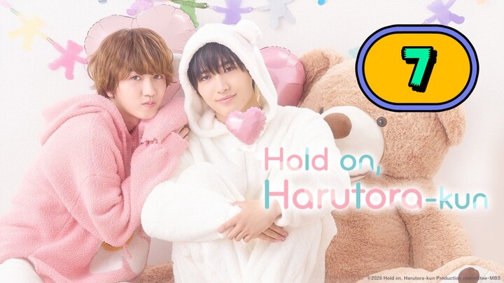 [UNCUT]  HOLD ON HARUTORA-KUN | EPISODE 7