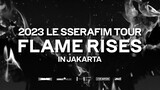 [Fancam] 2023 LE SSERAFIM Tour 'FLAME RISES' In Jakarta