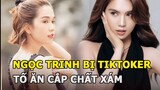 Ngọc Trinh bị TikToker tố ăn cắp chất xám liền có thái độ thách thức!