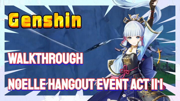 [Genshin  Walkthrough]  Noelle Hangout Event: Act II 1