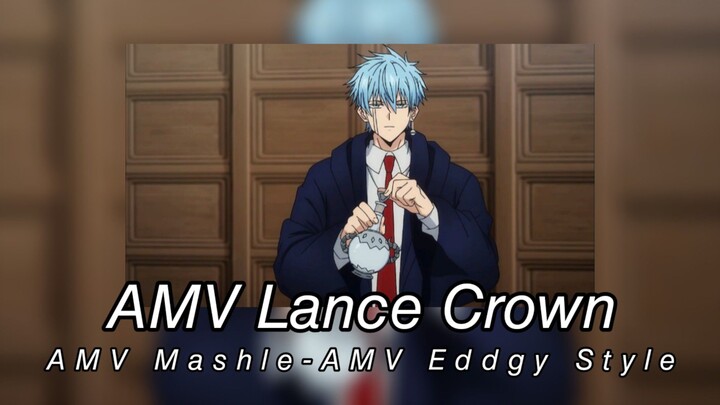 AMV Lance Crown-AMV Mashle-AMV Eddgy Style