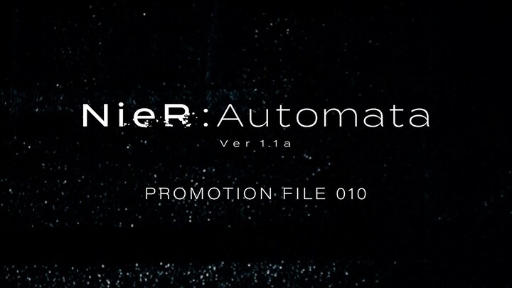 NieR:Automata Ver1.1a  |  Promotion File 010