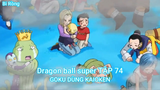 Dragon ball super TẬP 74-GOKU DÙNG KAIOKEN