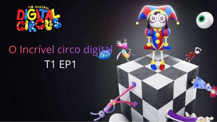 O Incrível circo digital T1 EP1
