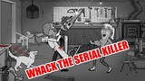 WHACK THE SERIAL KILLER | HOW DARE YOU!!! (VIOLENT GAMES)