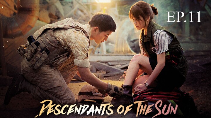 Descendants of the Sun ชีวิตเพื่อชาติ หัวใจเพื่อเธอ Ep.11