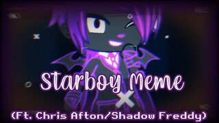 (Fnaf) StarBoy Meme [Ft.(P)Chris and (S)Freddy]