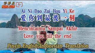 Ai Ni Dao Zui Hou Yi Ke 爱你到最后一刻 Terjemahan Indonesia Pinyin English Translation