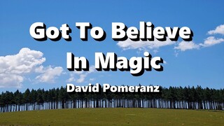 Got To Believe In Magic - David Pomeranz ( Lyrics )