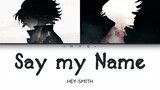 Say My Name - HEY-SMITH || Ending Tokyo Revengers Season 3 || (Lirik + Terjemahan Indonesia)
