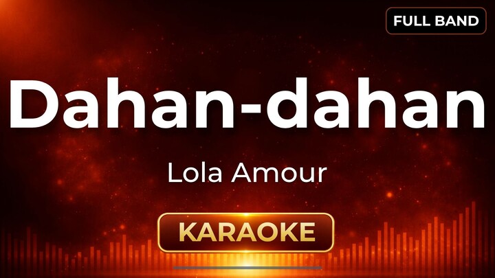 Dahan-dahan - Lola Amour | Karaoke Version | Full Band